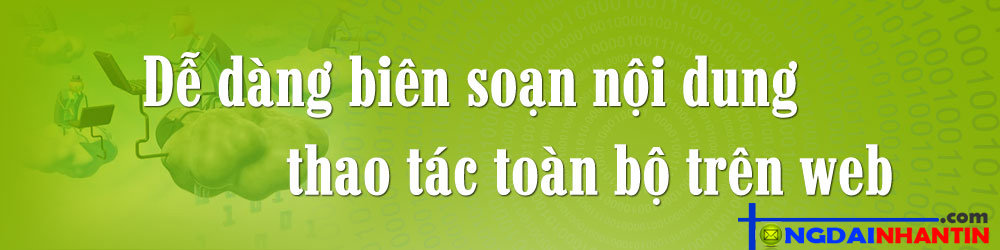 Dễ dàng biên soạn nội dung, thao tác toàn bộ trên web
